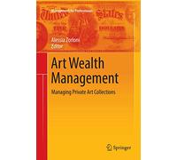 Art Wealth Management: Managing Private Art Collections