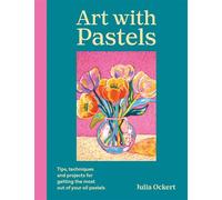 Art with Pastels Tips, techniques & projects for getting the most out of your oil pastels - Julia Ockert - Ilex Press - ebook (ePub) - Livre