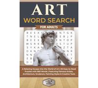 Art Word Search for Adults: A Relaxing Escape Into the World of Art | 55 Easy-to-Read Puzzles with 660 Words | Featuring Famous Artists, Architecture, Sculpture, Painting Styles & Creative Tools