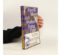 Art Worker: Doing Time In The New York Artworld