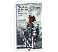 Artamène ou Le Grand Cyrus Georges de Scudéry (Auteur), Madeleine de Scudéry (Auteur), Alexandre Gefen (Edité par), Claude Bourqui (Edité par)
