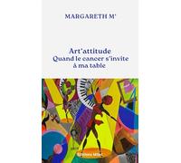 Art'attitude : Quand le cancer s’invite à ma table