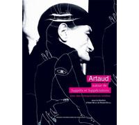 Artaud : Autour De Suppôts Et Suppliciations