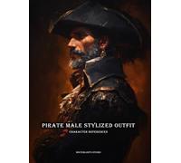 Artbook - Pirate Male Stylized Outfit - Character References Vol.01: 200+ Bold and Stylized Pirate Looks for Inspirations, Comics, and Concept Art