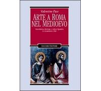 Arte a Roma nel Medioevo. Committenza, ideologia e cultura figurativa in monumenti e libri