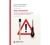 Arte consciente: Prevención y seguridad para artistas, talleres y laboratorios creativos