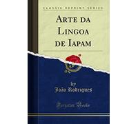 Arte Da Lingoa de Iapam (Classic Reprint)