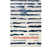 Arte da Pequena Reflexão Poema em Prosa Contemporâneo (Em Portuguese do Brasil)