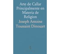 Arte de Callar Principalmente en Materia de Religion