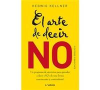 El arte de decir NO / The Art of Saying NO: Un Programa De Ejercivios Para Aprender a Dicir No De Forma Conviente / an Exercise Program to Learn How to Say Not in a Convincing Way