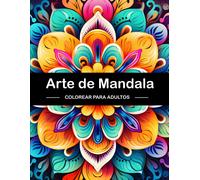 Arte De Mandala: Libro De Colorear Para Adultos Es Su Pasaporte Para La Relajación Y El Disfrute. Sumérgete En El Encantador Mundo De Colorear Con Esta Página Divertida, Sencilla Y Relajante.