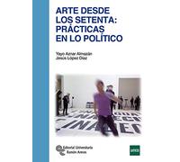 Arte desde los setenta: Prácticas en lo político