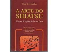 ARTE DO SHIATSU MANUAL DE APLICACAO PASSO A PASSO