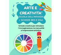 ARTE E CREATIVITA' SCUOLA DELL'INFANZIA (+ SCHEDE BES E DSA): PERCORSO SUPER CREATIVO (PREMIUM) CON 70 SCHEDE OPERATIVE + 70 SCHEDE SPIEGAZIONE E 35 ... BES/DSA + 35 SCHEDE SPIEGAZIONE BES/DSA