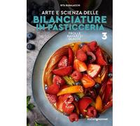 Arte e scienza delle bilanciature in pasticceria. Frolle, bavaresi, glasse (Vol. 3)