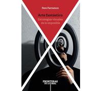Arte fantástico : estrategias visuales de lo imposible