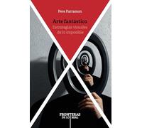 Arte fantástico: estrategias visuales de lo imposible