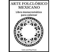 Arte Folclórico Mexicano Libro Monocromático para Colorear: Diseños sencillos de un solo color inspirados en tradiciones mexicanas, divertidas, calmantes y fáciles de disfrutar en familia