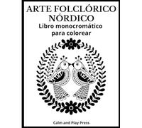 Arte Folclórico Nórdico Libro Monocromático para Colorear: Disfruta el arte de un solo color, apoya el enfoque consciente y explora la belleza de los relajantes diseños nórdicos tradicionales