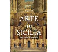 Arte in Sicilia. Dalle origini al Novecento