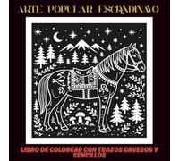 Arte Popular Escandinavo: Libro de colorear con trazos gruesos y sencillos, inspirado en la naturaleza nórdica, el folclore y las tradiciones | 60 ... creatividad | 30 páginas blancas y 30 negras