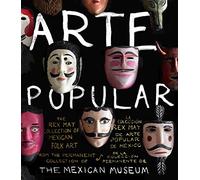 Arte Popular: The Rex May Collection of Mexican Folk Art