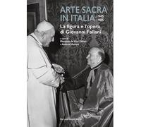 Arte sacra in Italia 1945-1985. La figura e l’opera di Giovanni Fallani