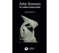 Arte Sonoro: Ser Y Sonido En El Acto Creativo (Spanish Edition)