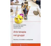 Arte terapia nei gruppi. Strutture, strumenti e conduzione