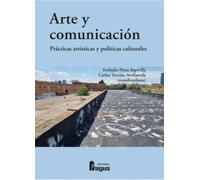 Arte y comunicación. Prácticas artísticas y políticas culturales