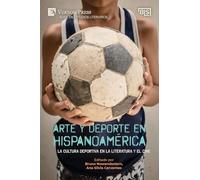 Arte y deporte en Hispanoamérica: La cultura deportiva en la literatura y el cine