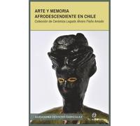 Arte y memoria afrodescendiente en Chile: Colección de Cerámica Legado Álvaro Flaño Amado