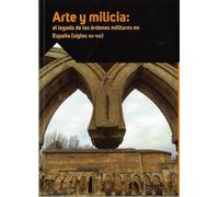 Arte y milicia: el legado de las órdenes militares en España (siglos XII-XIII)