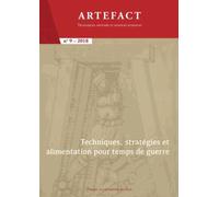 Artefact N° 9/2018 - Techniques, Stratégies Et Alimentation Pour Temps De Guerre