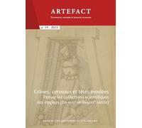 Artefact. Techniques, histoire et sciences humaines N°19/2023 - Crânes, cerveaux et têtes moulées : penser les collections scientifiques des empires (fin XVIIIe-milieu XXe siècles)