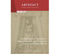 Artefact. Techniques, histoire et sciences humaines n°20/2024 Technology as a Ressource: Material Culture and Processes in the Pre-Modern World - Anne Gerritsen - Presses Universitaires Strasbourg - b