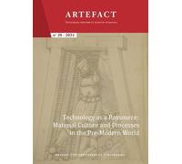 Artefact - Techniques, Histoire Et Sciences Humaines N°20/2024 - Technology As A Ressource: Material Culture And Processes In The Pre-Modern World
