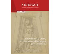Artefact. Techniques, histoire et sciences humaines n°21/2024 Les savoirs sur la Chine, entre terrain et bibliothèques (XVIe-XIXe siècles) - Axel Le Roy - Presses Universitaires Strasbourg - broché -