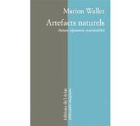 Artefacts naturels - nature, reparation, responsabilite Marion Waller (Auteur)