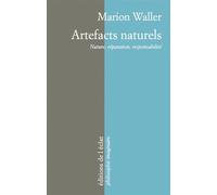 Artefacts naturels - nature, reparation, responsabilite Nature, réparation, responsabilité - Marion Waller - Eclat Eds De L' - broché - Essai