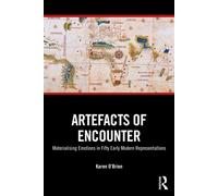 Artefacts of Encounter Materialising Emotions in Fifty Early Modern Representations - Karen OBrien - Routledge - ebook (ePub) - Livre