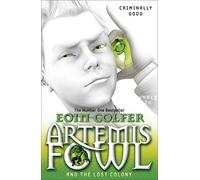 Artemis Fowl and the Lost Colony by Eoin Colfer (2011-04-07)