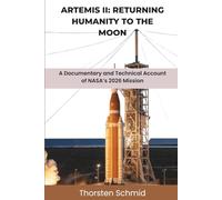 Artemis II: Returning Humanity to the Moon: A Documentary and Technical Account of NASA’s 2026 Mission