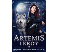 Artémis Leroy: Tome 2 : Se jeter dans la gueule du loup