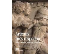 Artémis près d’Apollon: Culte et représentation d’Artémis à Délos, Delphes, Claros et Didymes