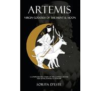 Artemis: Virgin Goddess of the Hunt & Moon