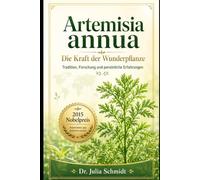 Artemisia annua - Einjähriger Beifuß: Eine redaktionelle Erfahrungsreise zu Wohlbefinden, Forschung und persönlicher Anwendung