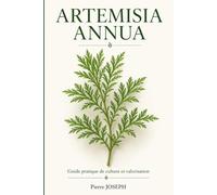 Artemisia annua: Guide pratique de culture et valorisation