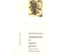 Artemisia, Et Autres Proses - Suivies De Michèle Desbordes Dans Les Bras De Charlie Parker