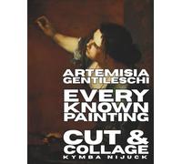 Artemisia Gentileschi: Every Known Painting: Cut & Collage